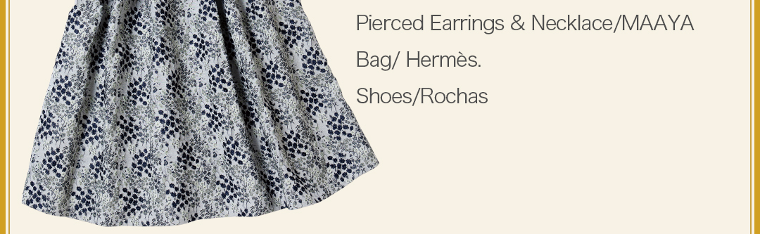 Pierced Earrings＆Necklace／MAAYA、Bag／Hermes、 Shoes／Rochas