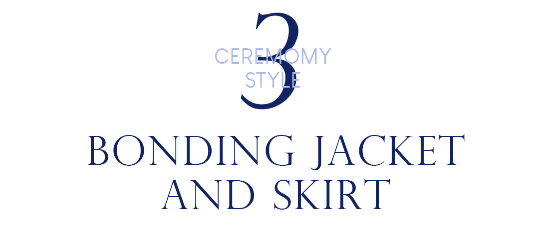 CEREMONY STYLE3 BONDING JACKET AND SKIRT