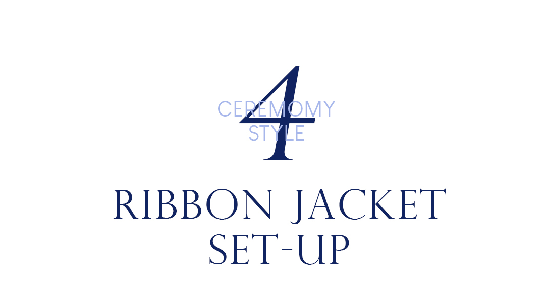 CEREMONY STYLE4 RIBBON JACKET SET-UP