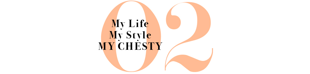 My Life My Style MY CHESTY 02