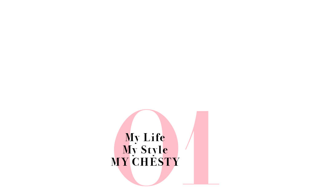 My Life My Style MY CHESTY 01