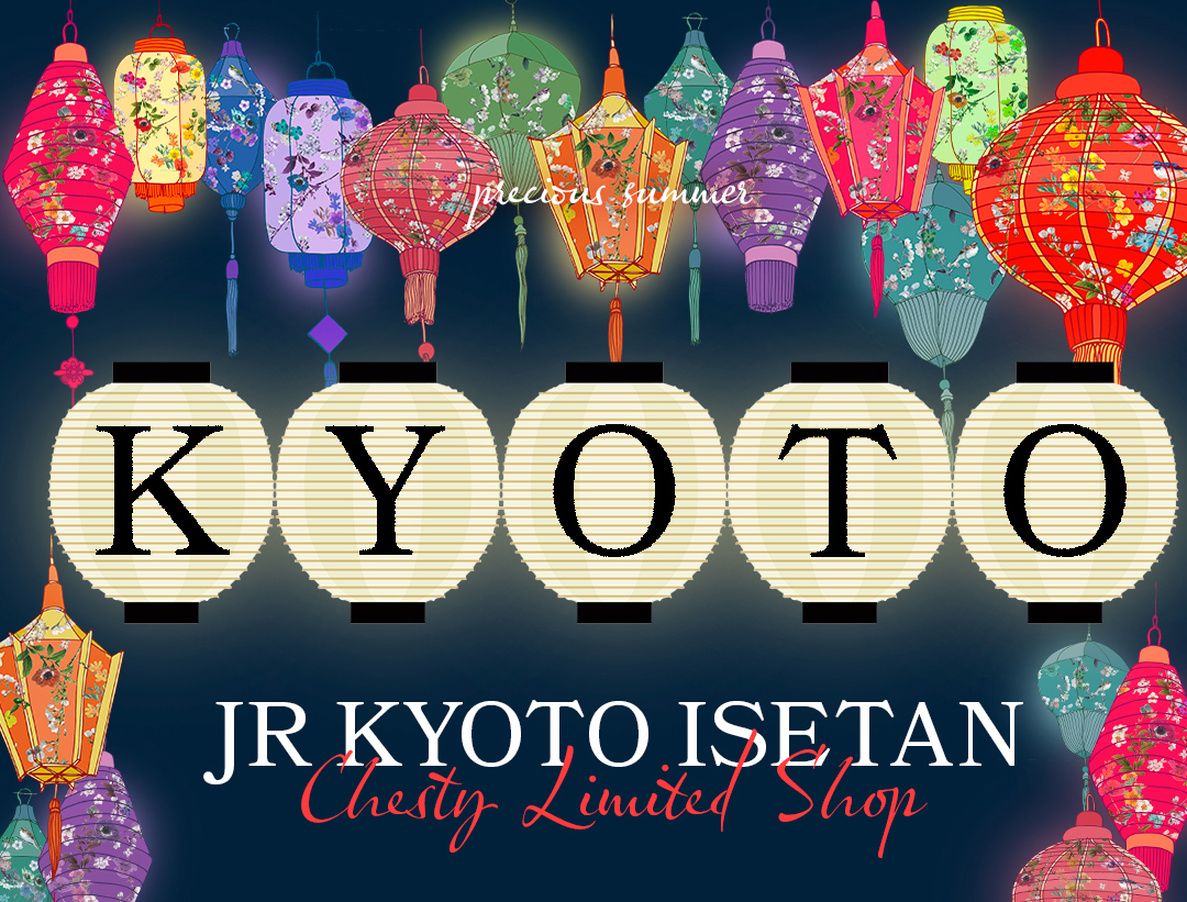 Chesty JR KYOTO ISETAN Limited Shop ーPresious Summerー