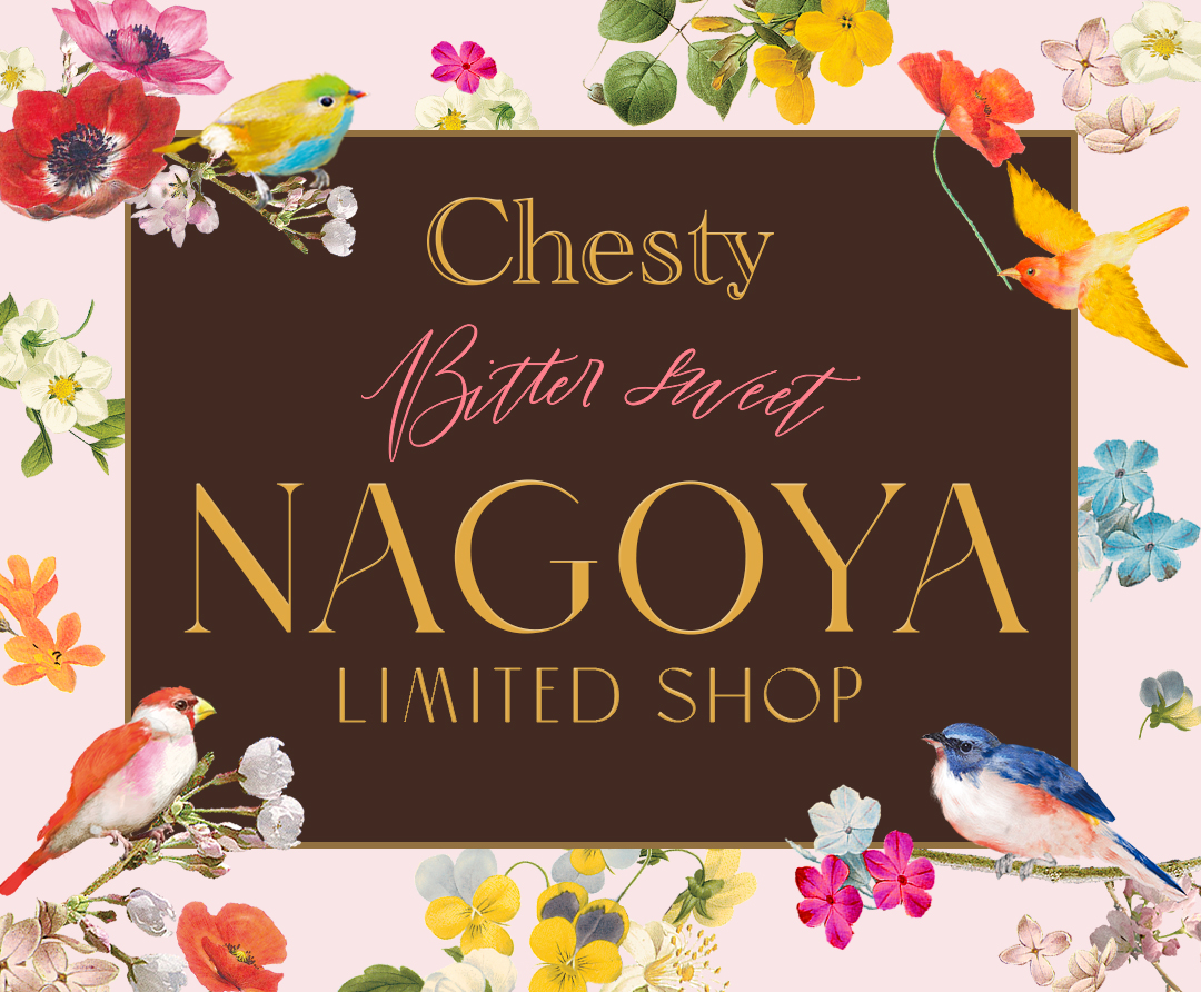 Chesty Bitter Sweet NAGOYA LIMITED SHOP