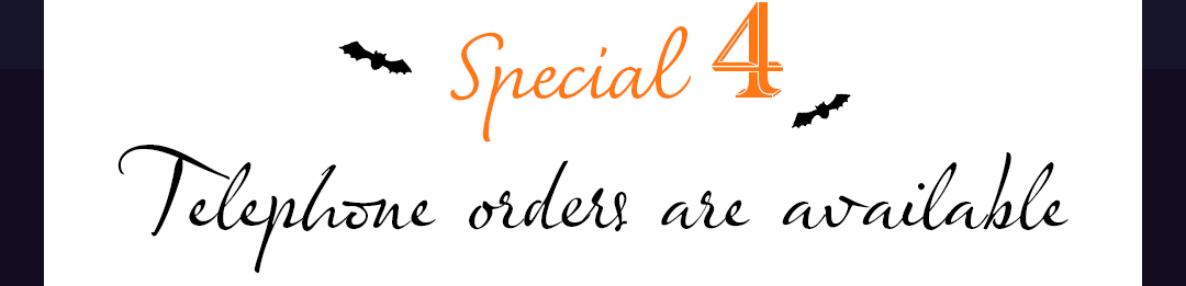 Special 4 Telephone orders are available