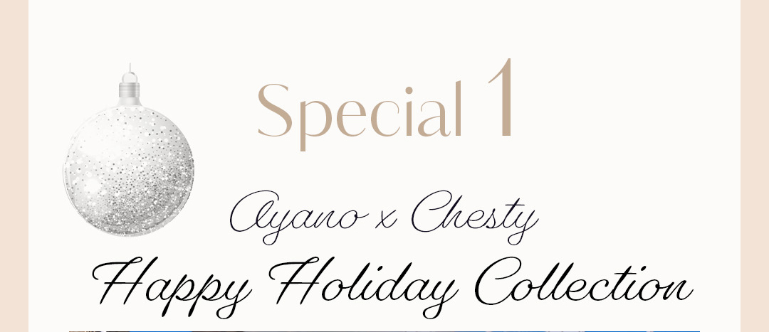 Special 1 Ayano x Chesty Happy Holiday Collection